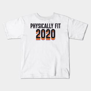 Physically Fit 2020 Kids T-Shirt